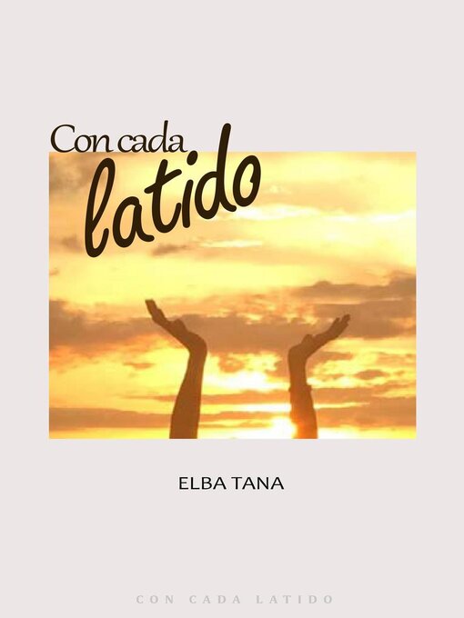 Title details for Con cada latido by Elba Tana Hernández González - Available